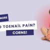 child toenail pain or corns